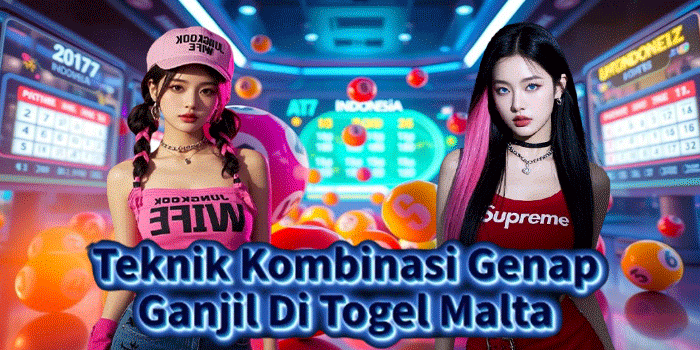 Teknik Kombinasi Genap Ganjil Di Togel Malta