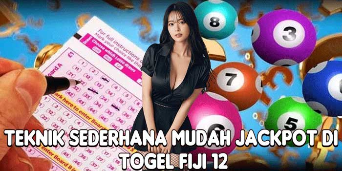 Teknik Sederhana Mudah Jackpot Di Togel Fiji 12