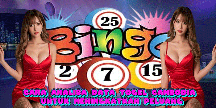 Cara Analisa Data Togel Cambodia Untuk Meningkatkan Peluang